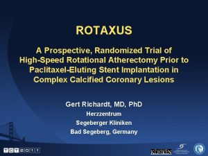 ROTAXUS A Prospective Randomized Trial of HighSpeed Rotational