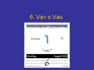 6 Vav o Vau La letra vav o