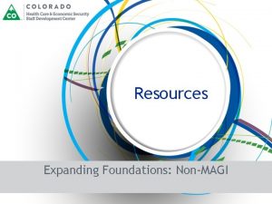 Resources Expanding Foundations NonMAGI Types of Resources and