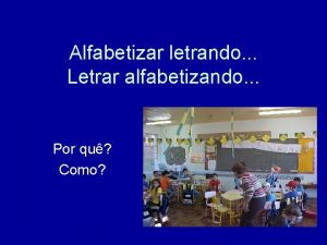 Alfabetizar letrando Letrar alfabetizando Por qu Como Por