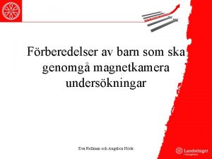 Frberedelser av barn som ska genomg magnetkamera underskningar