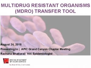 MULTIDRUG RESISTANT ORGANISMS MDRO TRANSFER TOOL August 24