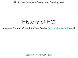 213 User Interface Design and Development History of