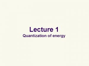 Quantization of energy