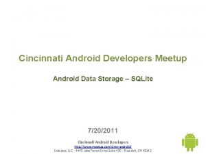 Cincinnati Android Developers Meetup Android Data Storage SQLite