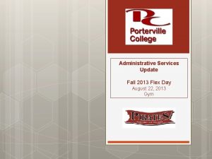 Administrative Services Update Fall 2013 Flex Day August