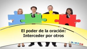 El poder de la oracin Interceder por otros