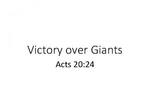 Victory over Giants Acts 20 24 The Giants