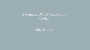 Automatic DCDT Calibration Device Chas Bolton Problem DCDTs