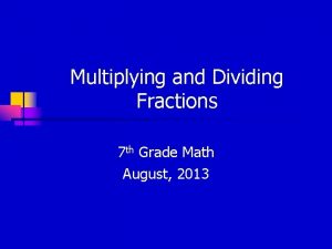 Multiplying and Dividing Fractions 7 th Grade Math