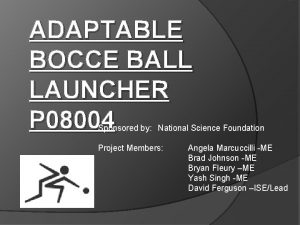 ADAPTABLE BOCCE BALL LAUNCHER P 08004 Sponsored by