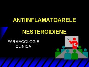 ANTIINFLAMATOARELE NESTEROIDIENE FARMACOLOGIE CLINICA AINS GENERALITATI u medicatie