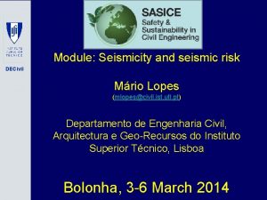 Module Seismicity and seismic risk DECivil Mrio Lopes