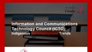 Information and Communications Technology Council ICTC Indigenous ICT