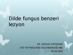 Dilde fungus benzeri lezyon DR CEYHUN YURTSEVER KT