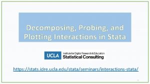 Decomposing Probing and Plotting Interactions in Stata https