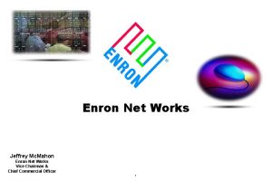 Enron Net Works Jeffrey Mc Mahon Enron Net