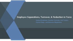 Employee Separations Turnover Reduction in Force Kaylani Espinoza