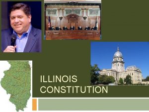 ILLINOIS CONSTITUTION Historical Background The 1970 Constitution was