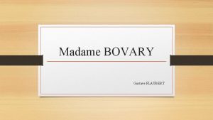 Madame BOVARY Gustave FLAUBERT Prsentation de luvre Emma