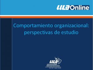 Perspectiva del comportamiento organizacional Perspectiva del comportamiento organizacional