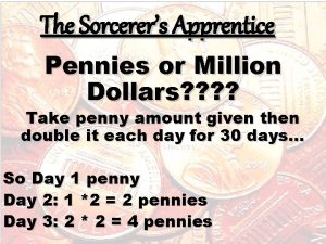 The Sorcerers Apprentice Pennies or Million Dollars Take