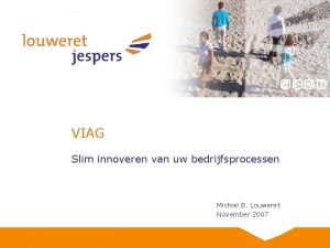 VIAG Slim innoveren van uw bedrijfsprocessen Michiel B