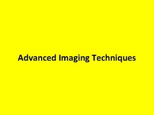 Advanced Imaging Techniques Computed tomography in oral and