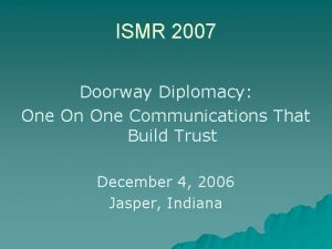 ISMR 2007 Doorway Diplomacy One On One Communications