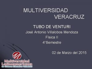 MULTIVERSIDAD VERACRUZ TUBO DE VENTURI Jos Antonio Villalobos