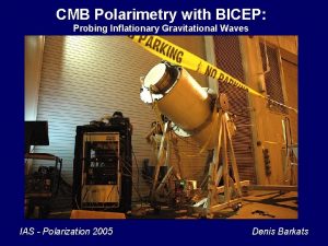 CMB Polarimetry with BICEP Probing Inflationary Gravitational Waves