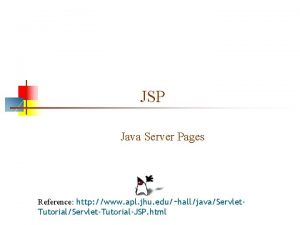 JSP Java Server Pages Reference http www apl