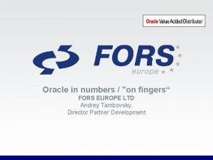 Oracle in numbers on fingers FORS EUROPE LTD