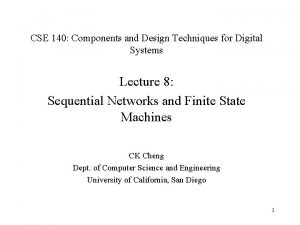 CSE 140 Components and Design Techniques for Digital