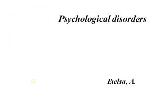 Psychological disorders Bielsa A What should we consider