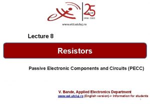 Lecture 8 Resistors Passive Electronic Components and Circuits
