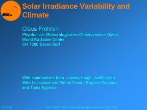 Solar Irradiance Variability and Climate Claus Frhlich PhysikalischMeteorologisches