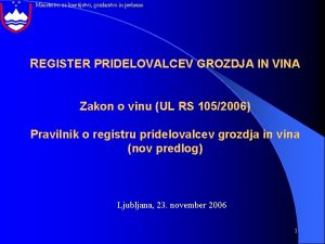 Ministrstvo za kmetijstvo gozdarstvo in prehrano REGISTER PRIDELOVALCEV