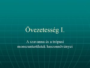 vezetessg I A szavanna s a trpusi monszunterletek