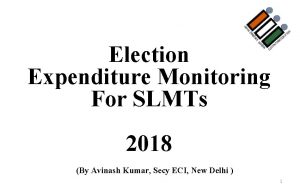 Election Expenditure Monitoring For SLMTs 2018 By Avinash