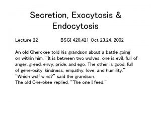 Secretion Exocytosis Endocytosis Lecture 22 BSCI 420 421