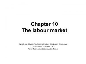 Chapter 10 The labour market David Begg Stanley