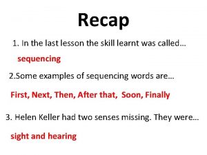 Recap 1 In the last lesson the skill