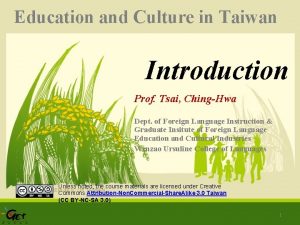 Education and Culture in Taiwan Introduction Prof Tsai