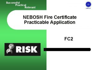 Successful Practical Relevant NEBOSH Fire Certificate Practicable Application