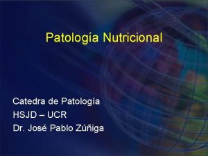 Patologa Nutricional Catedra de Patologa HSJD UCR Dr