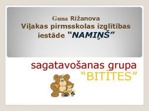 Guna Rianova Viakas pirmsskolas izgltbas iestde NAMI sagatavoanas