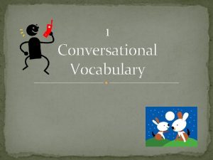 Conversational vocabulary Conversational vocabulary