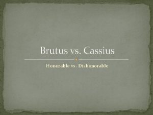Brutus vs cassius Brutus vs cassius