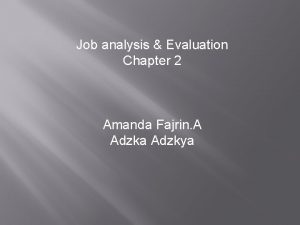 Job analysis Evaluation Chapter 2 Amanda Fajrin A